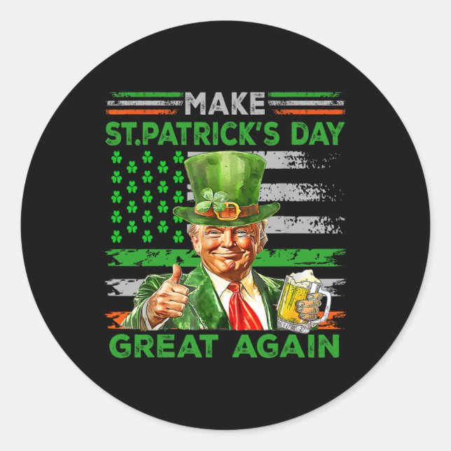Make Saint St Patrick's Day Great Again Flag Funny Classic Round Sticker (Front)
