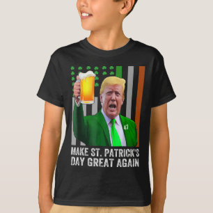 Make Saint St Patrick's Day Great Again Flag Funny T-Shirt