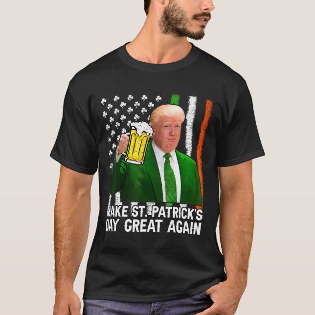 Make Saint St Patrick's Day Great Again Flag Funny T-Shirt (Front)