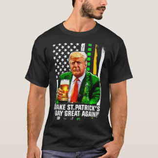 Make Saint St Patricks Day Great Again Funny  1  T-Shirt
