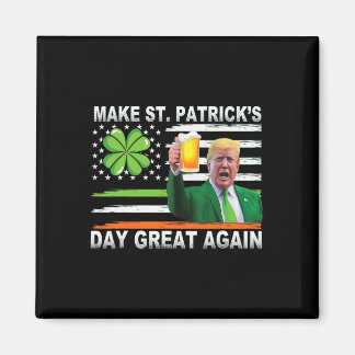 Make Saint St Patrick's Day Great Again Funny Trum Magnet