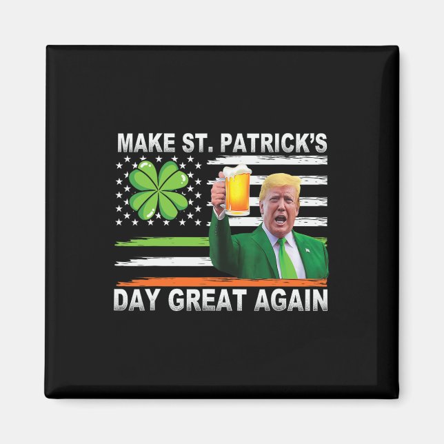 Make Saint St Patrick's Day Great Again Funny Trum Magnet (Front)