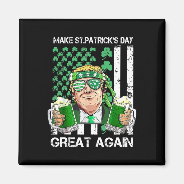 Make Saint St Patrick's Day Great Again Funny Trum Magnet (Front)