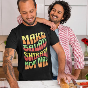 Make Salad Shirazi Not War   Funny Iranian T-Shirt