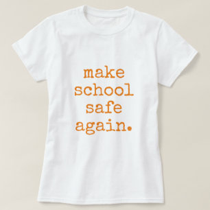 "Make School Safe Again" - Pro Gun Control T-Shirt