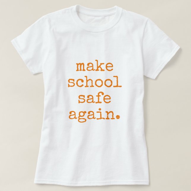 "Make School Safe Again" - Pro Gun Control T-Shirt (Design Front)