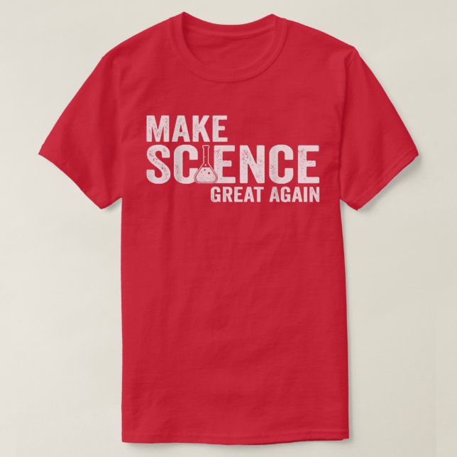 Make Science Great Again, Chemistry Physics Biolog T-Shirt (Design Front)