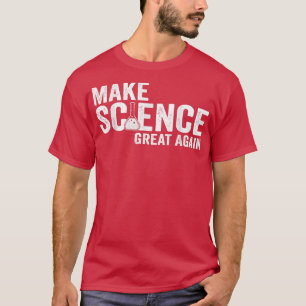Make Science Great Again, Chemistry Physics Biolog T-Shirt