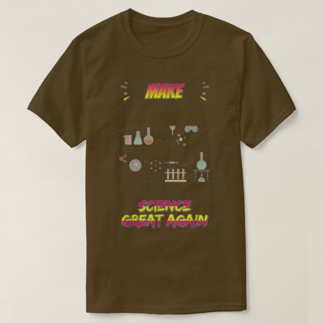 Make Science Great Again Funny Science Quotes Funn T-Shirt (Design Front)