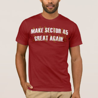 Make Sector 45 Great Again T-Shirt
