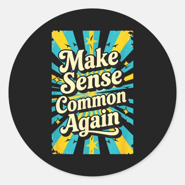 Make Sense Common Again  Classic Round Sticker (Front)