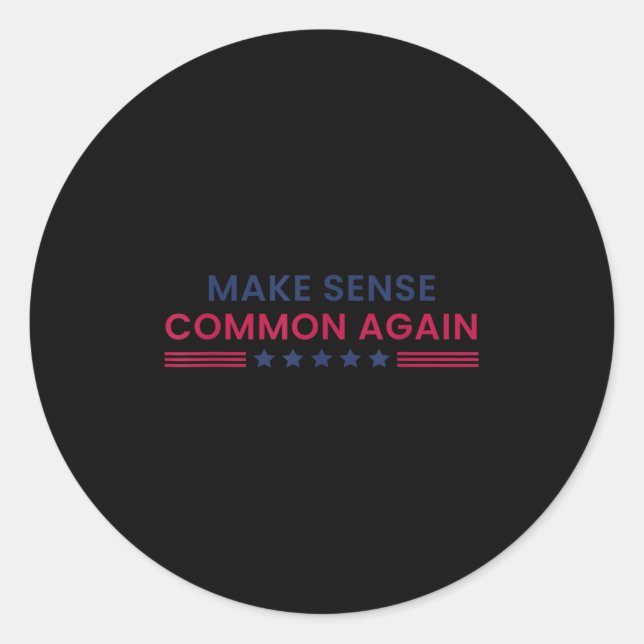Make Sense Common Again Funny Quote  Classic Round Sticker (Front)