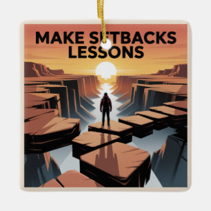 Make Setbacks Lessons Ceramic Ornament