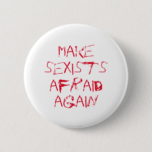 Make sexists afraid again 6 cm round badge (Front)