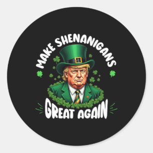 Make Shenanigans Great Again Donald Trump Patricks Classic Round Sticker