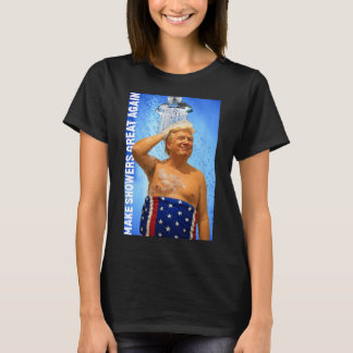 Make Showers Great Again Trump Washing Hair Funny T-Shirt