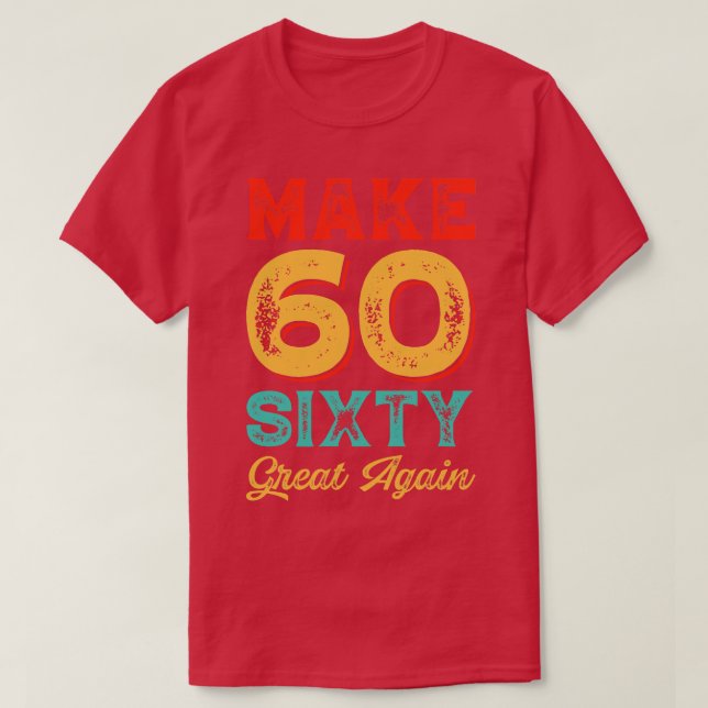 Make sixty Great Again T-Shirt (Design Front)