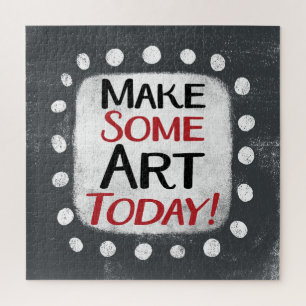 Make Some Art Today Jigsaw Puzzle