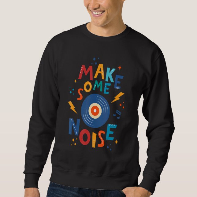 Make Some Noise 1 Sweatshirt (Front)