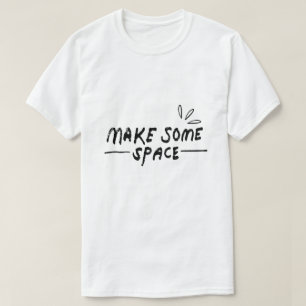 Make Some Space – Calm Typography T-Shirt