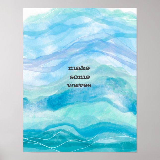 make some waves quote  painted watercolor blue   poster (Front)