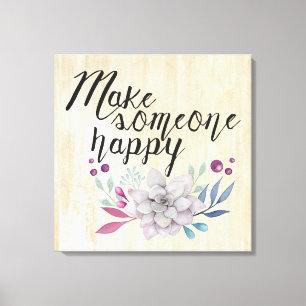 Make someone happy FLOWERS Canvas Print
