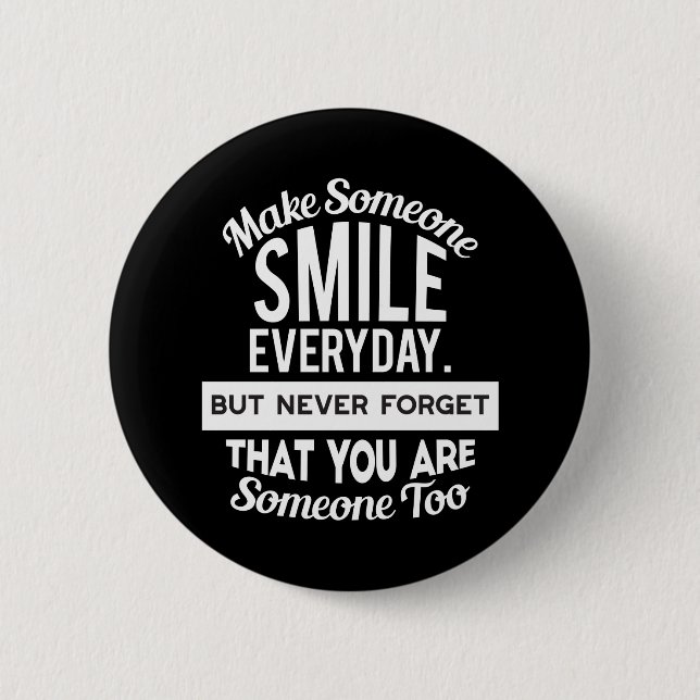 Make Someone Smile Everyday 6 Cm Round Badge (Front)
