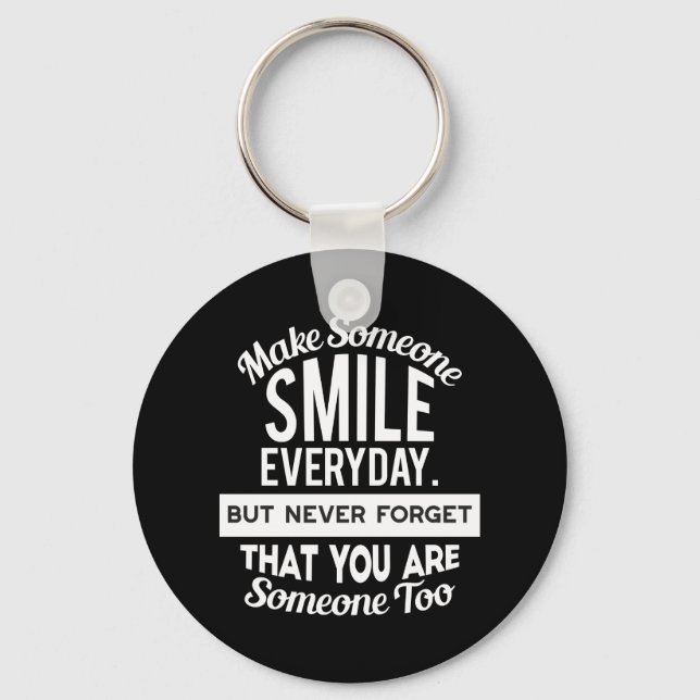 Make Someone Smile Everyday Key Ring (Front)