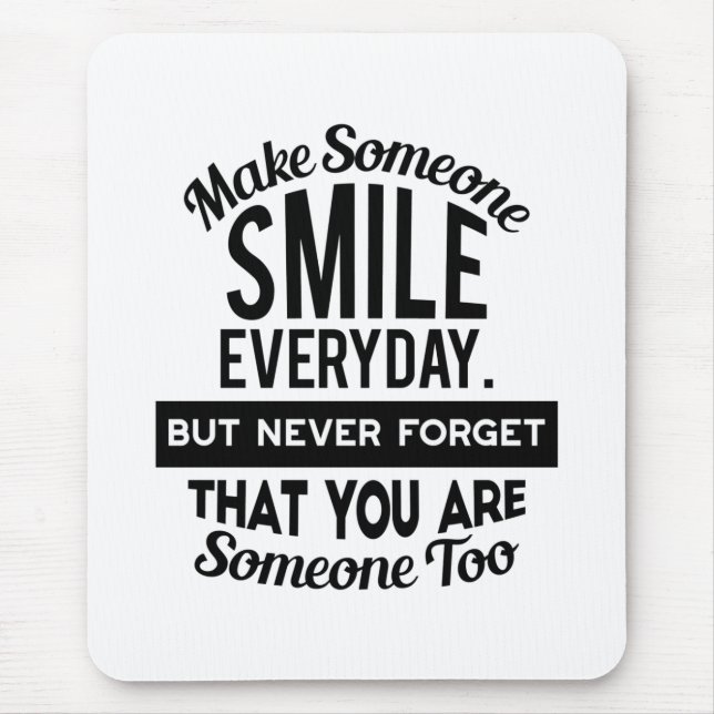Make Someone Smile Everyday Mouse Mat (Front)