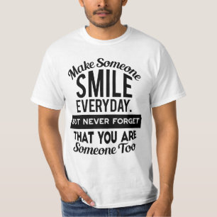 Make Someone Smile Everyday  T-Shirt
