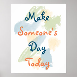 Make Someone's Day Today Inspirational Poster