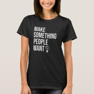Make Something People Wan Im Not Bossy Im The Boss T-Shirt