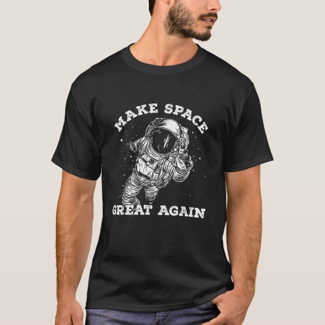 Make Space Great Again Awesome Space T-Shirt (Front)