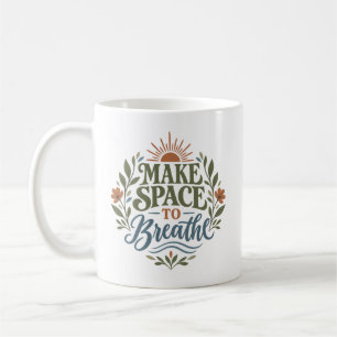 Make Space to Breathe Mindful Living Wellness Quot Coffee Mug