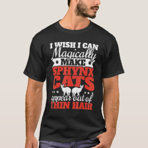 Make Sphynx Cats Appear Out Of Thin Hair Kitty Kit T-Shirt