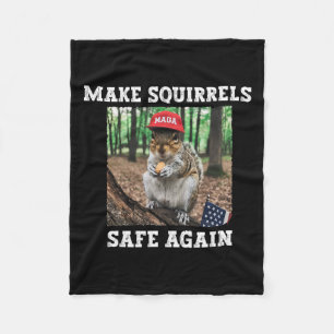 Make Squirrels Safe Again Funny Squirrels Trump 20 Fleece Blanket