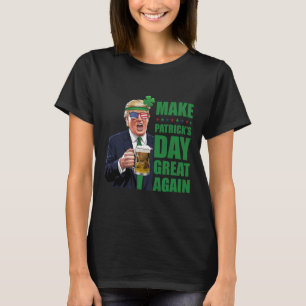 Make St Patrick Day Great Again Trump Drinking  T-Shirt