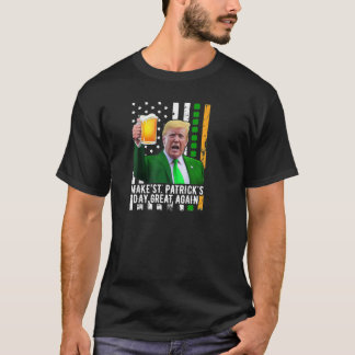 Make St Patrick_s Day Great Again Funny Trump  T-Shirt