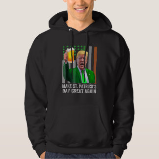 Make St Patrick's Day Great Again Flag Funny Trump Hoodie