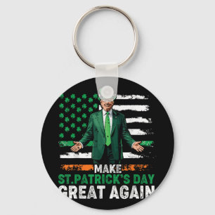 Make St Patricks Day Great Again Funny St Patricks Key Ring