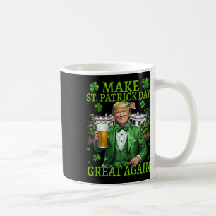 Make St Patrick's Day Great Again Funny Trump 2025 Coffee Mug