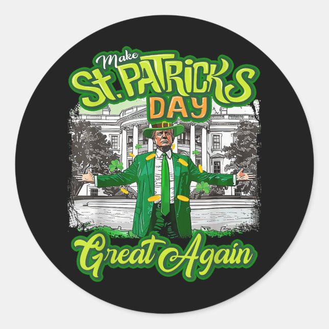 Make St. Patricks Day Great Again Funny Trump Classic Round Sticker (Front)