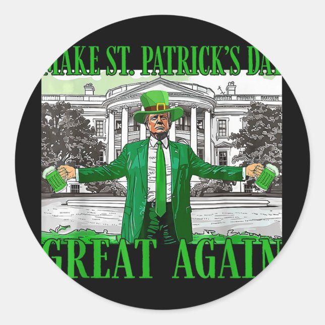 Make St. Patricks Day Great Again Funny Trump Classic Round Sticker (Front)