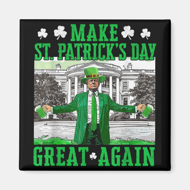 Make St. Patricks Day Great Again Funny Trump Magnet (Front)