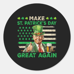 Make St Patricks Day Great Again Funny Trump Men W Classic Round Sticker