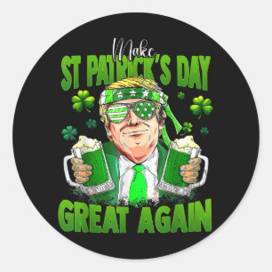 Make St Patricks Day Great Again Funny Trump Men W Classic Round Sticker