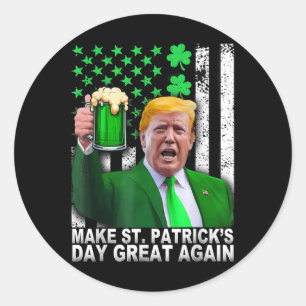Make St Patricks Day Great Again Funny Trump Men W Classic Round Sticker