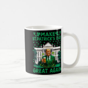 Make St Patricks Day Great Again Funny Trump Men W Coffee Mug