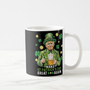 Make St Patricks Day Great Again Funny Trump Men W Coffee Mug