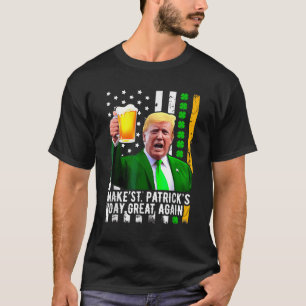 Make St Patricks Day Great Again Funny Trump T-Shirt